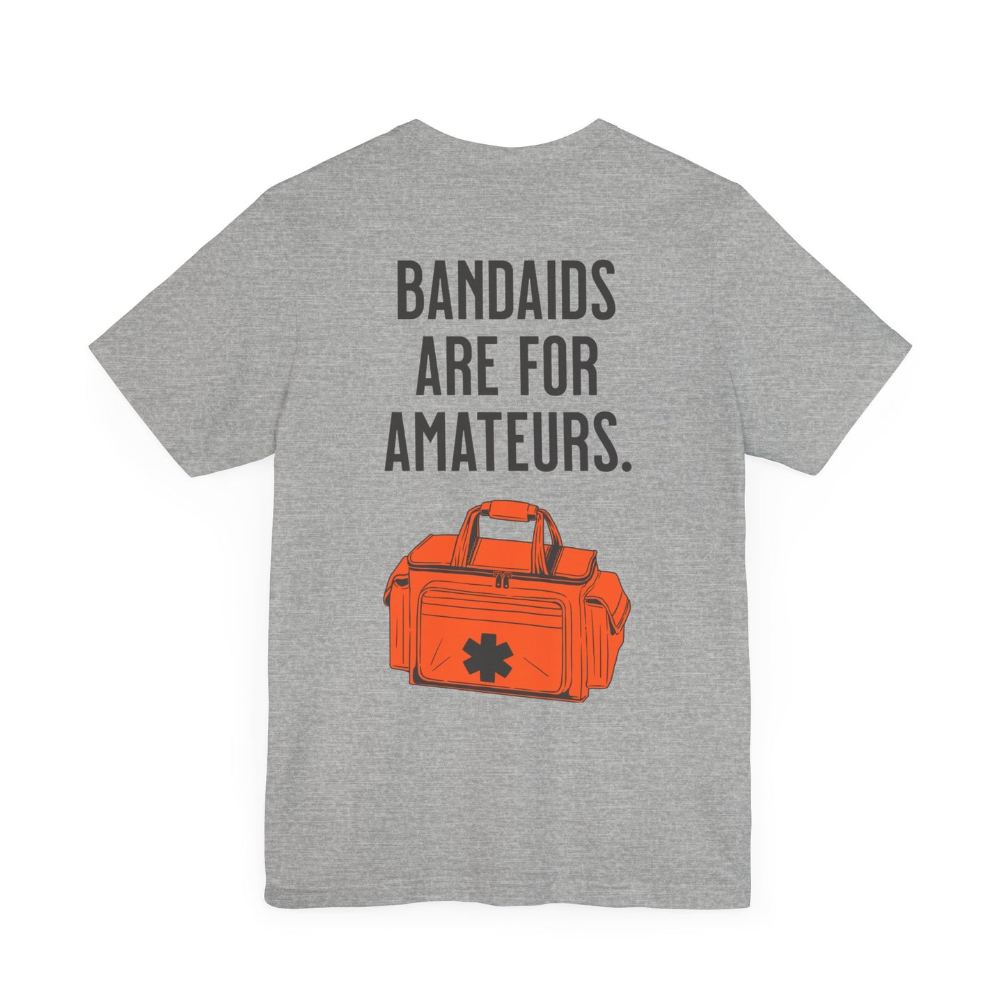 Bandaids are for Amateurs Unisex Tee