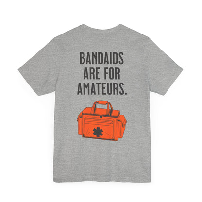 Bandaids are for Amateurs Unisex Tee