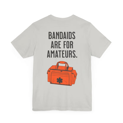 Bandaids are for Amateurs Unisex Tee